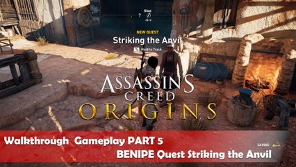ASSASSIN'S CREED ORIGINS Walkthrough  Gameplay PART 5 - BENIPE Quest Striking the Anvil