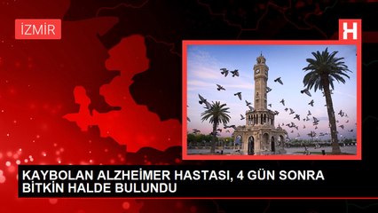 KAYBOLAN ALZHEİMER HASTASI, 4 GÜN SONRA BİTKİN HALDE BULUNDU