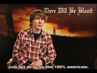 Paul Dano, Daniel Day-Lewis Interview : There Will Be Blood