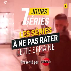 7 jours, 7 séries - Votre programme du 31 mai au 6 juin 2019