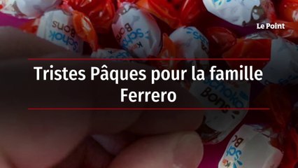 Tristes Pâques pour la famille Ferrero