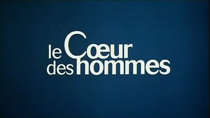 Le Coeur des hommes Teaser VF