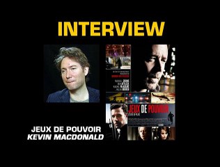 Kevin Macdonald Interview : Jeux de Pouvoir