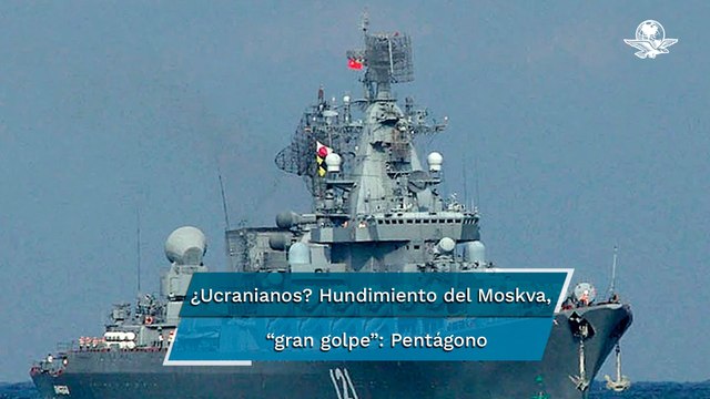 Dos misiles ucranianos impactaron crucero ruso Moskva, señala funcionario del Pentágono