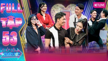 Ghép Đôi Thần Tốc | Kết Đôi Như Ý - Tập 53