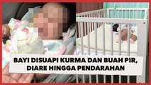 Ibu Geram Bayi 4 Bulan Disuapi Kurma dan Buah Pir, Alami Diare Lebih dari 30 Kali hingga Pendarahan