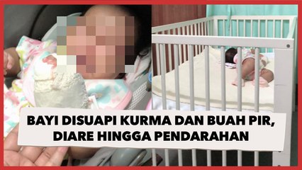 Ibu Geram Bayi 4 Bulan Disuapi Kurma dan Buah Pir, Alami Diare Lebih dari 30 Kali hingga Pendarahan