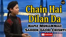 Chain Hai Dilan Da | Naat | Hafiz Muhammad Sabeeh Qadri Chishti | HD Video