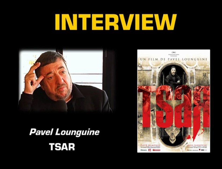 Pavel Lungin Interview 6: Tsar