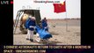 3 Chinese astronauts return to Earth after 6 months in space - 1BREAKINGNEWS.COM