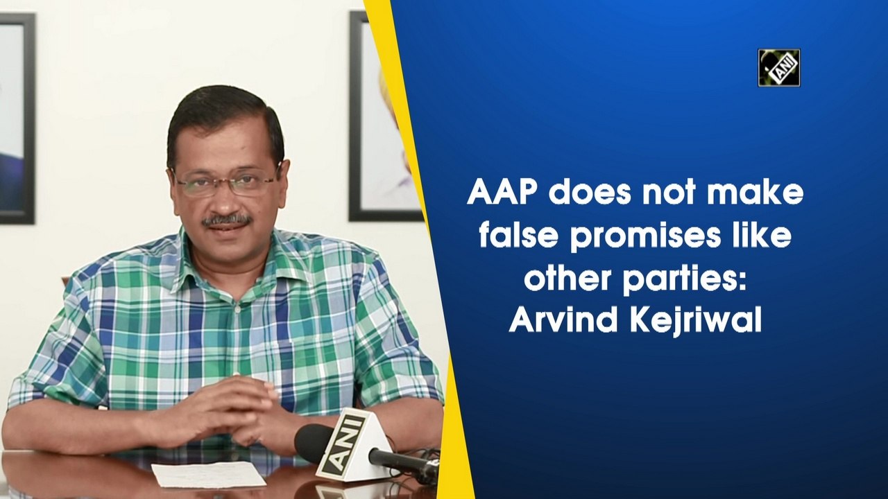 AAP does not make false promises like other parties: Arvind Kejriwal