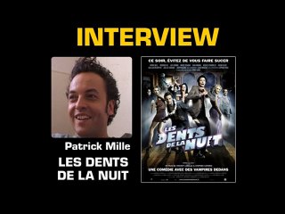 Patrick Mille Interview : Les Dents de la nuit