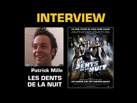 Patrick Mille Interview : Les Dents de la nuit