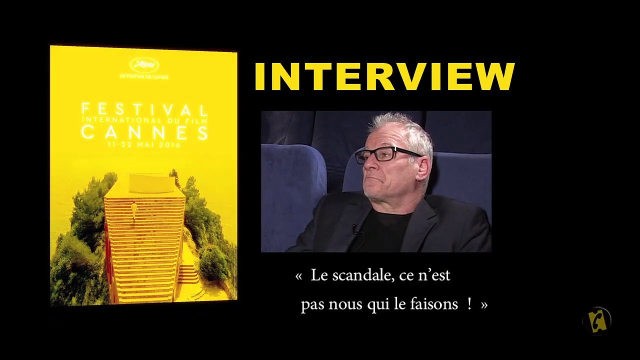 Cannes 2016 - "Le scandale, ce n'est pas nous qui le faisons !"