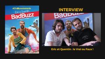 Bad Buzz : le Vrai ou Faux d'Eric et Quentin !