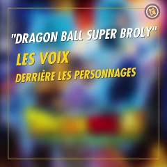 Dragon Ball Super: Broly : les voix françaises de Goku et Broly lancent un Kaméhaméha