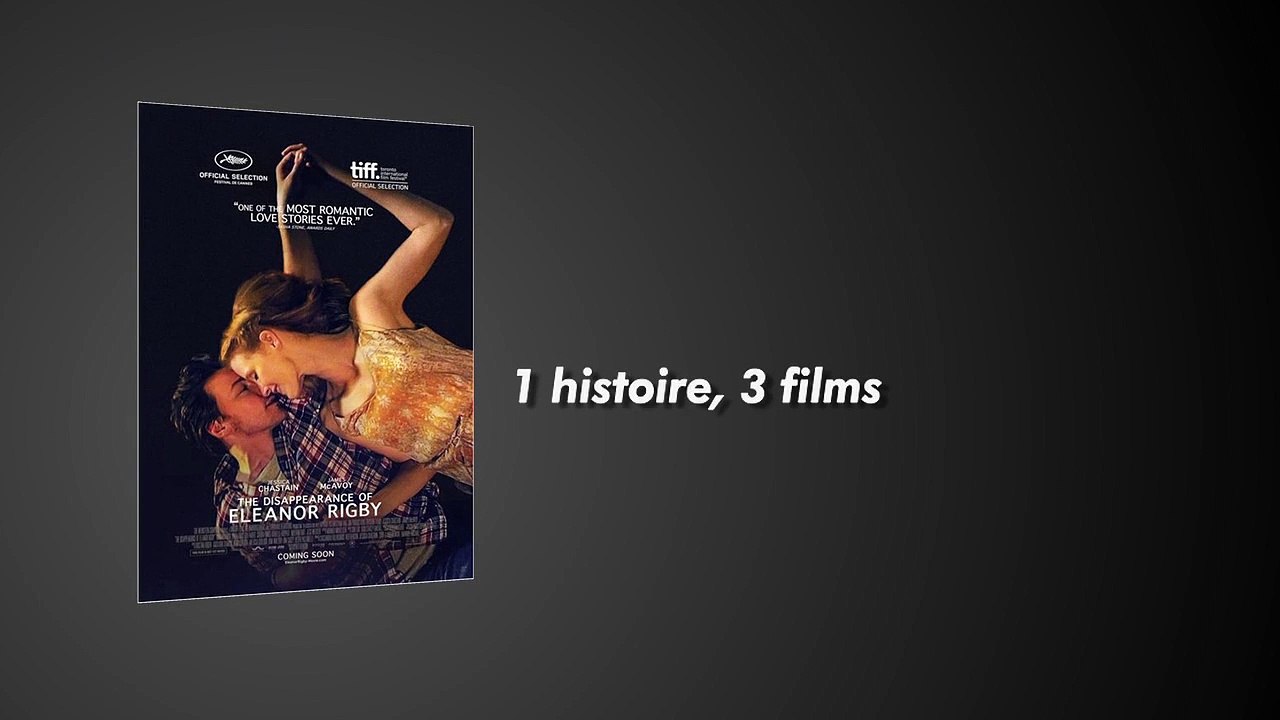 The Disappearance of Eleanor Rigby : 1 histoire, 3 films