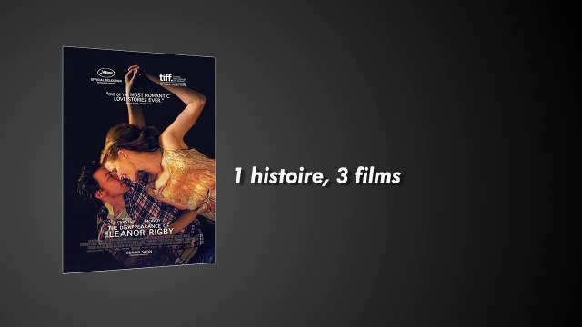 The Disappearance of Eleanor Rigby : 1 histoire, 3 films