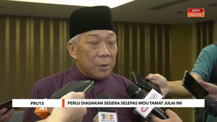 PRU15 | Perlu diadakan segera selepas mou tamat Julai ini