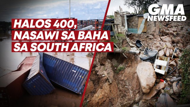 Halos 400, nasawi sa baha sa South Africa | GMA News Feed