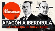 #EnVivo | #LosPeriodistas | CFE apaga a Iberdrola | La tragedia de Nuevo León