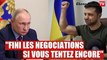 Ukraine : Zelensky menace de mettre fin aux négociations avec Poutine