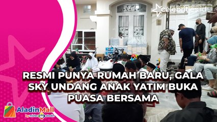 Resmi Punya Rumah Baru, Gala Sky Undang Anak Yatim Buka Puasa Bersama