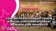 Celebrities.id Genap 1 Tahun, Konten-Kontennya Sangat Menarik dan Inspiratif