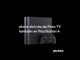 PLUTO TV LLEGA A PLAYSTATION®4 Y YA ESTÁ DISPONIBLE PARA SU DESCARGA GRATUITA (1080p_25fps_H264-128kbit_AAC)