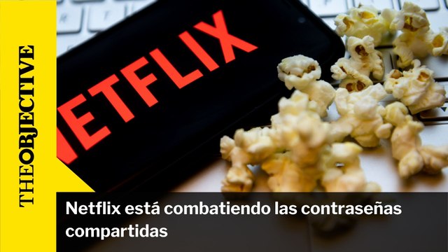 Netflix está combatiendo las contraseñas compartidas