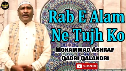 Rab E Alam Ne Tujh Ko | Naat | Mohammad Ashraf Qadri Qalandri | HD Video