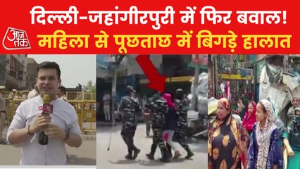 Jahagirpuri: Ruckus after a woman taken for investigation!