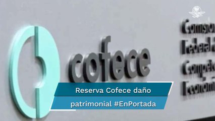 Cofece reserva por 5 años datos sobre irregularidades #EnPortada