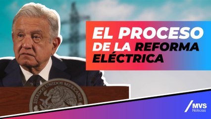 Reforma Eléctrica, un proceso muy largo que comenzó hace dos años: Monroy