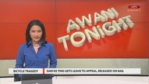 AWANI Tonight: Sam Ke Ting gets leave to appeal, believes judiciary should not be blamed