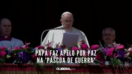 Papa faz apelo por paz na 'Páscoa de guerra'