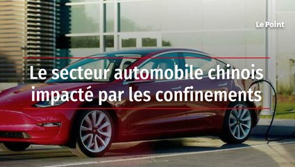 Le secteur automobile chinois impacté par les confinements