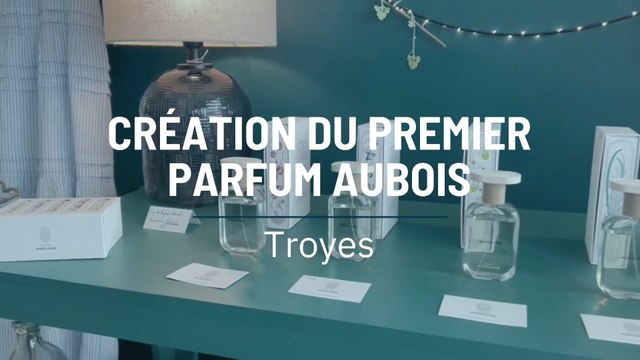 Création du premier parfum aubois