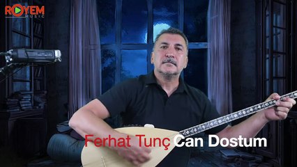 Ferhat Tunç - CAN DOSTUM