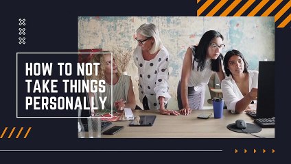 How not to take things personally