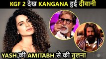 Kangana Ranaut Takes A Dig At B-Town Stars, Compares KGF's Yash To Amitabh Bachchan