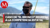 Regresan caso de ‘El Bronco’ al Poder Judicial de Nuevo León
