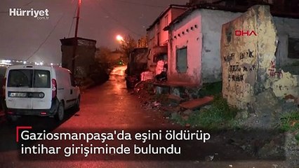 Gaziosmanpaşa'da eşini öldürüp intihar girişiminde bulundu