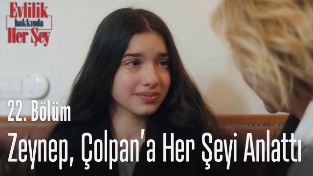 Zeynep, Çolpan'a her şeyi anlattı! - Evlilik Hakkında Her Şey 22. Bölüm