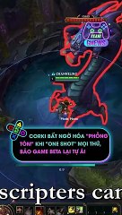 Corki bất ngờ hóa 'phồng tôm' khi 'one shot' mọi thứ, bảo game beta lại tự ái