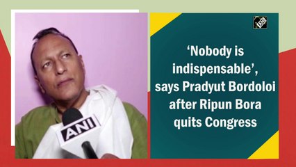 ‘Nobody is indispensable,’ says Pradyut Bordoloi after Ripun Bora quits Congress