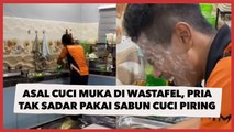Asal Cuci Muka di Wastafel, Pria Ini Tak Sadar Pakai Sabun Cuci Piring, Warganet: Kesat dan Kinclong