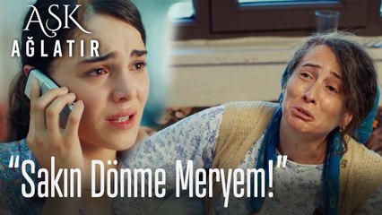 Sakın dönme Meryem!