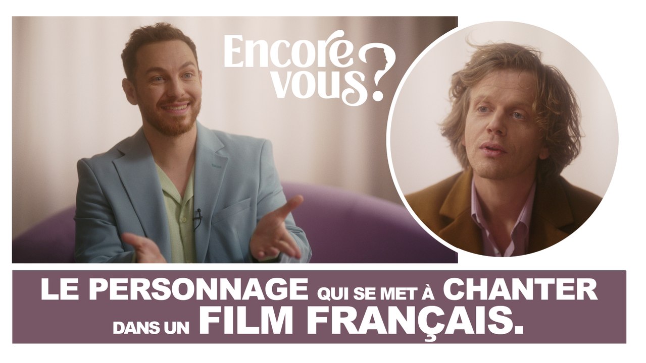ENCORE VOUS ? N°10 - Le personnage qui se met à chanter dans un film français