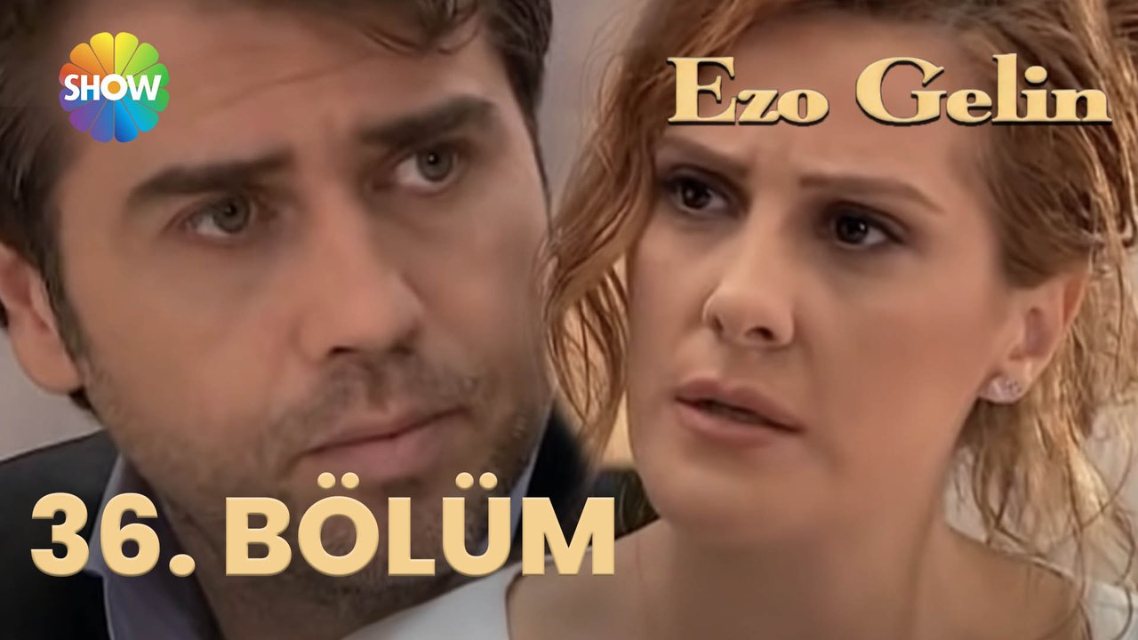 Ezo Gelin - 36. BÖLÜM